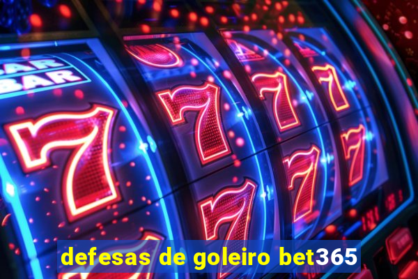 defesas de goleiro bet365